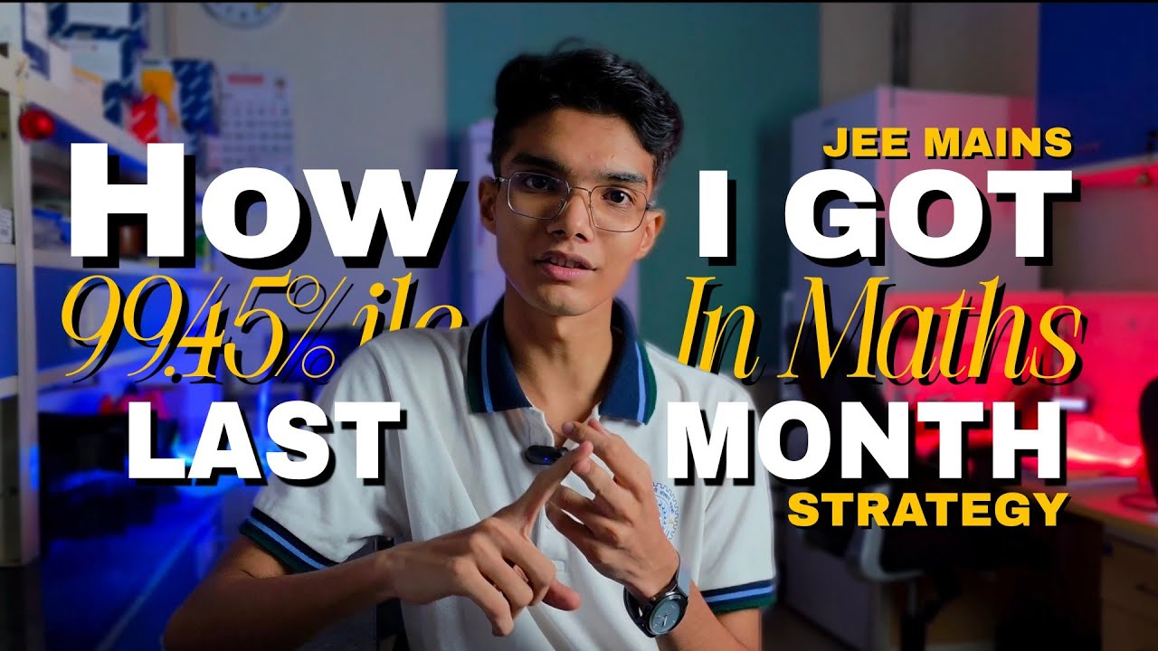 How I Scored 99+ Percentile in JEE Maths | Last Month Complete Strategy ...