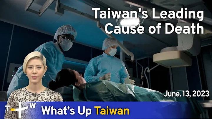 Taiwan's Leading Cause of Death, What's Up Taiwan – News at 08:00, June 13, 2023 - DayDayNews