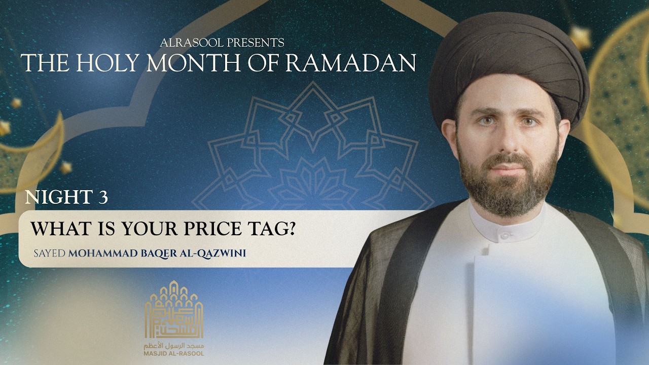 What is Your Price Tag? | Sayed Mohammed Baqer Qazwini | Shahr Ramadan 1447/2026 - Day 3
