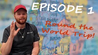 Episode 1 - Round The World Trip - Itinerary