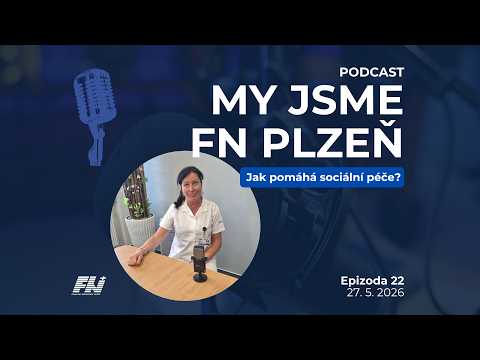My jsme FN Plzeň: Jak pomáhá sociální péče? (#22)