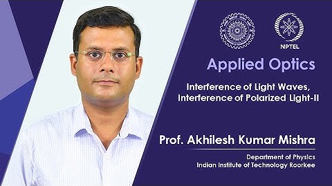 Lecture 17 : Interference of Light Waves, Interference of Polarized Light - II