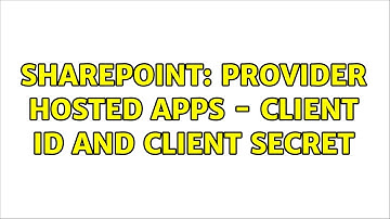 Sharepoint: Provider Hosted Apps - Client Id and Client Secret (2 Solutions!!)