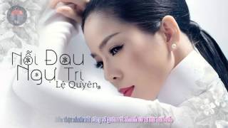 Miniatura de "[Lyrics] Nỗi Đau Ngự Trị - Lệ Quyên"