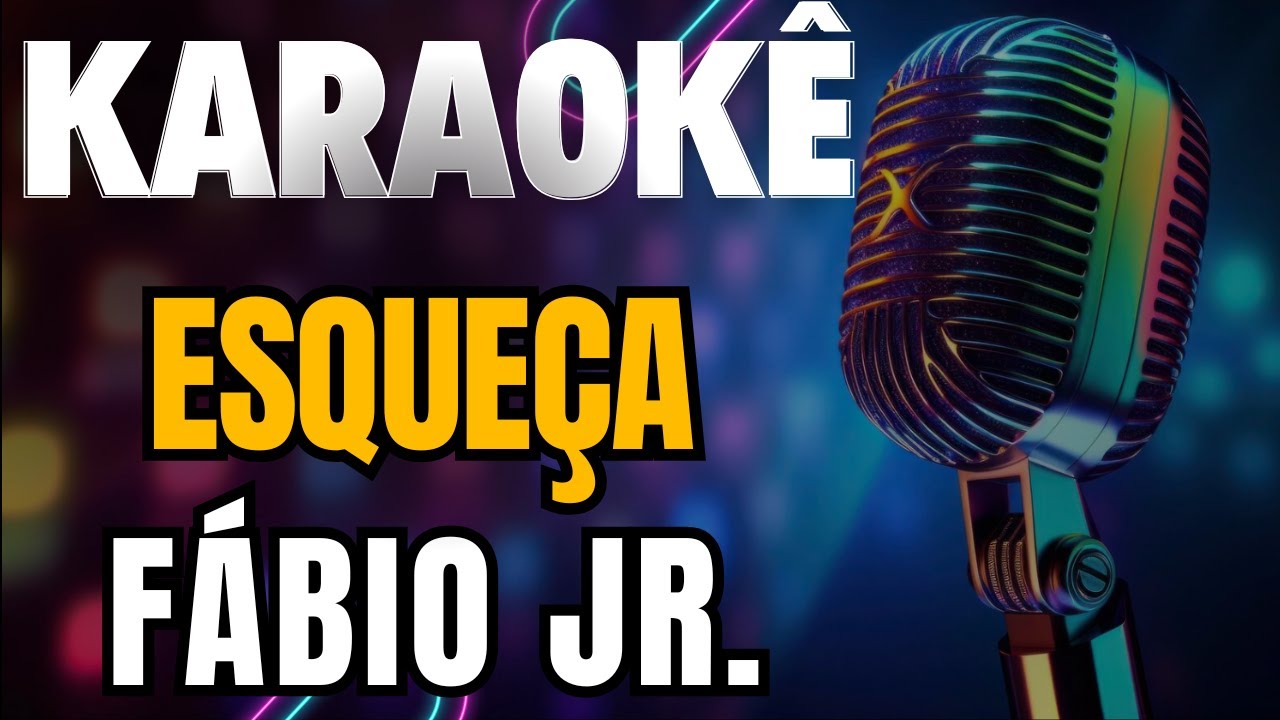 Esqueça - Fábio Jr. - Karaokê