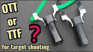 OTT or TTF ? wich is better for SLINGSHOT target shooting  GZK mini hammer pro / Scout LT Simpleshot