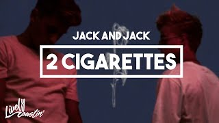 Jack and Jack - 2 Cigarettes [GONE EP] | Lyrics