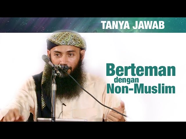 Konsultasi Syariah: Bolehkah Berteman dengan Non Muslim? - Ustadz Dr. Syafiq Riza Basalamah, MA. class=