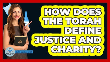 How Does the Torah Define Justice and Charity?