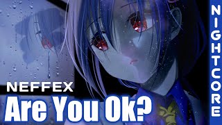 Nightcore - Are You Ok? (NEFFEX) [Avee Player]
