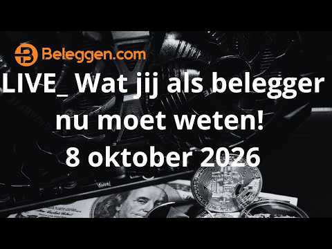 LIVE Wat jij als belegger nu moet weten! 8 oktober 2026
