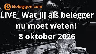 LIVE Wat jij als belegger nu moet weten! 8 oktober 2026