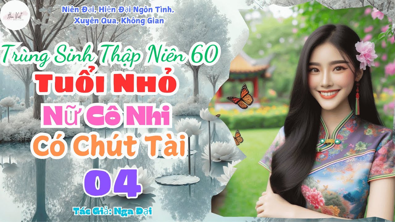 Tập 4: [Không Gian - Xuyên Qua]Trùng Sinh Thập Niên 60 Tuổi Nhỏ Nữ Cô Nhi Có Chút Tài