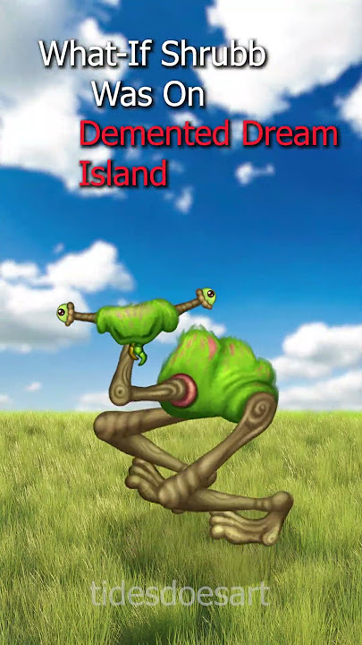 WHAT IF SHRUBB WAS ON DEMENTED DREAM ISLAND?  #mysingingmonsters #msm #dementeddream #tll