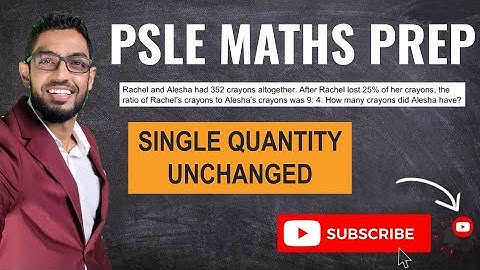 Single Quantity Unchanged | Learn Problem Sums | PSLE MATHS PREP