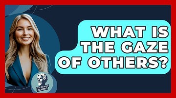 What Is The Gaze Of Others? - Philosophy Beyond