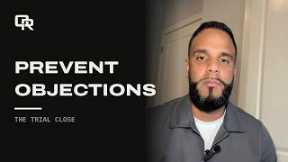 Stop Handling Objections. Prevent Them With One Trial Close