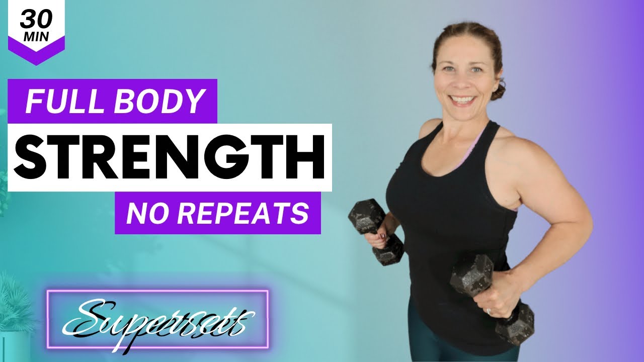 FULL BODY STRENGTH TRAINING | 30 Minute NO REPEAT WORKOUT (Supersets ...