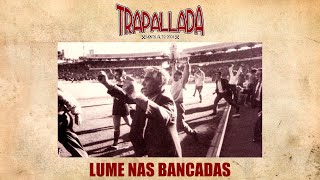 Video thumbnail of "🔵⚪  Lume nas bancadas | TRAPALLADA"