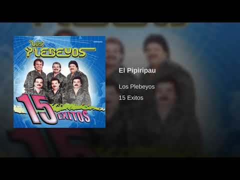 El Pipiripau | Los Plebeyos | 15 Exitos