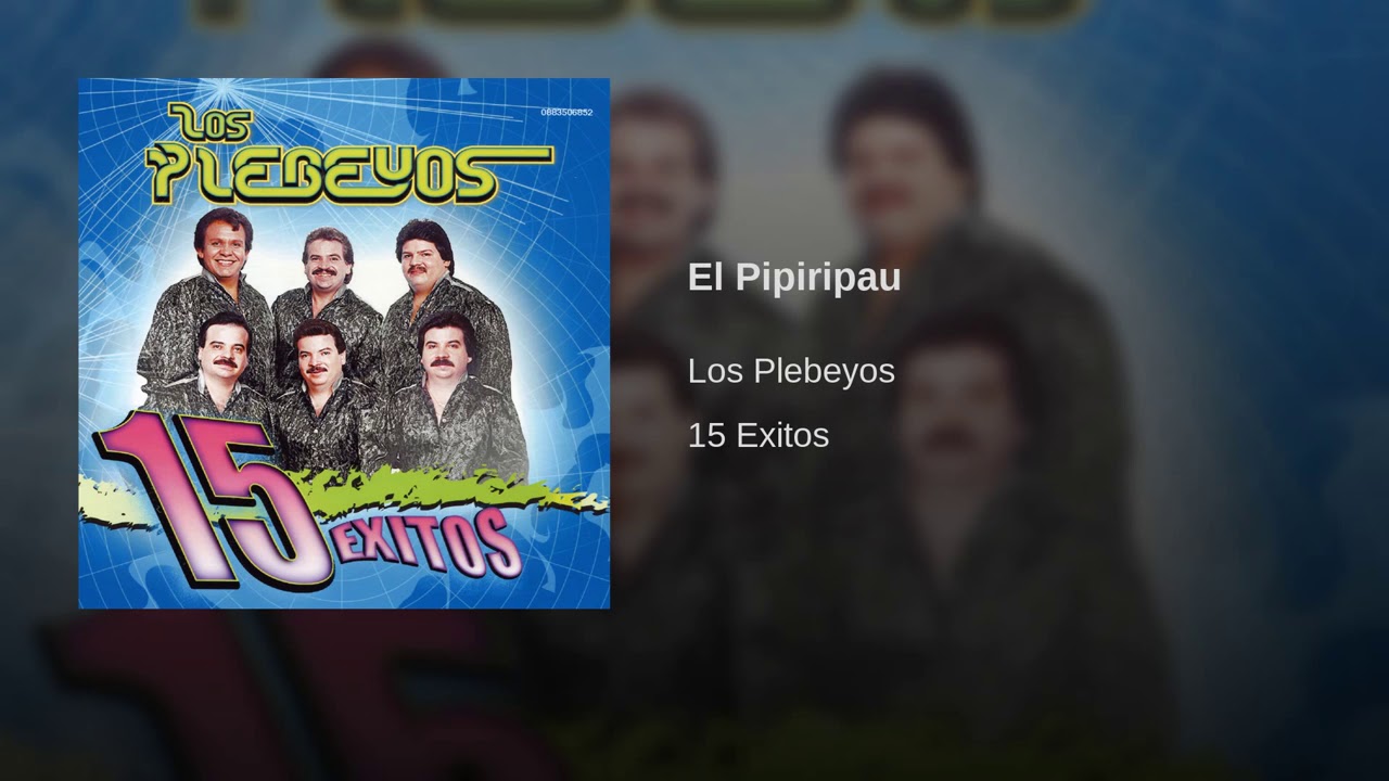 El Pipiripau | Los Plebeyos | 15 Exitos