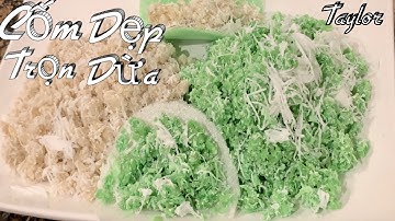 Cốm Dẹp - Cách Làm Cốm Dẹp Trọn Dừa  Không Nhão Thơm Ngon Mềm Dẻo Ăn Là Ghiền - Taylor Recipes