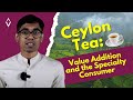 🍃Ceylon Tea: Value Addition and the Speciality Consumer |Sudaraka Ariyaratne ☕️