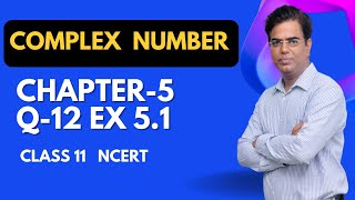 CLASS 11 COMPLEX NUMBER NCERT EXERCISE 5 .1 Q 12