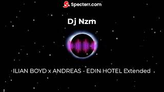 ILIAN BOYD x ANDREAS   EDIN HOTEL Extended