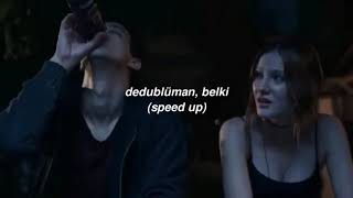 Dedublüman - Belki Speed Up Herecomeshariss Sp.sakin