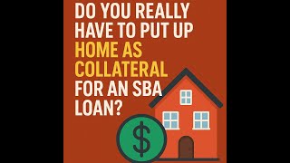 Why Your Home Might Be at Risk for an SBA Loan: The Truth You Need to Know!