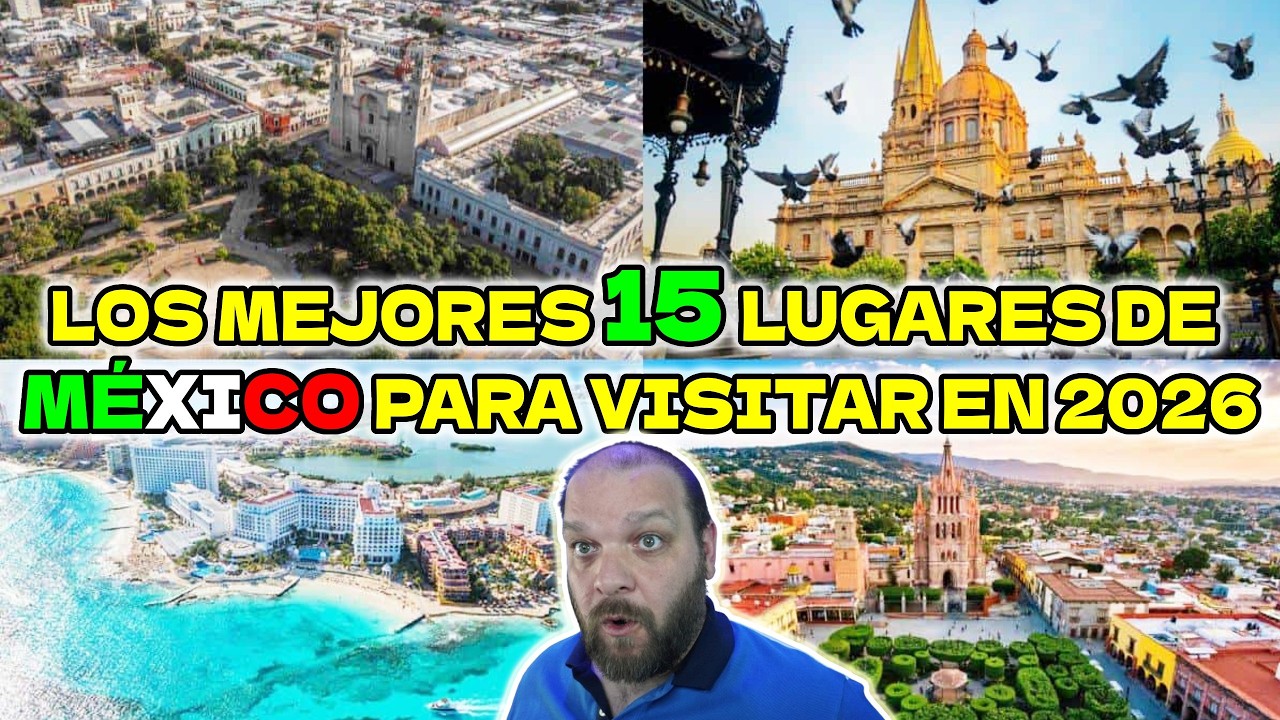 Top 15 mejores lugares que visitar en México este 2026, algunos no los conocía