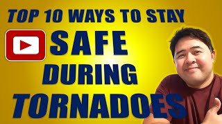 TOP 10 WAYS TO STAY SAFE DURING TORNADOES