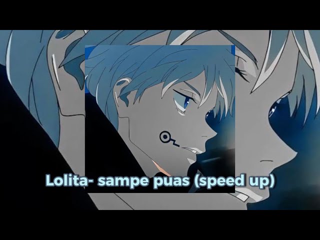 Lolita- sampe puas (speed up) class=