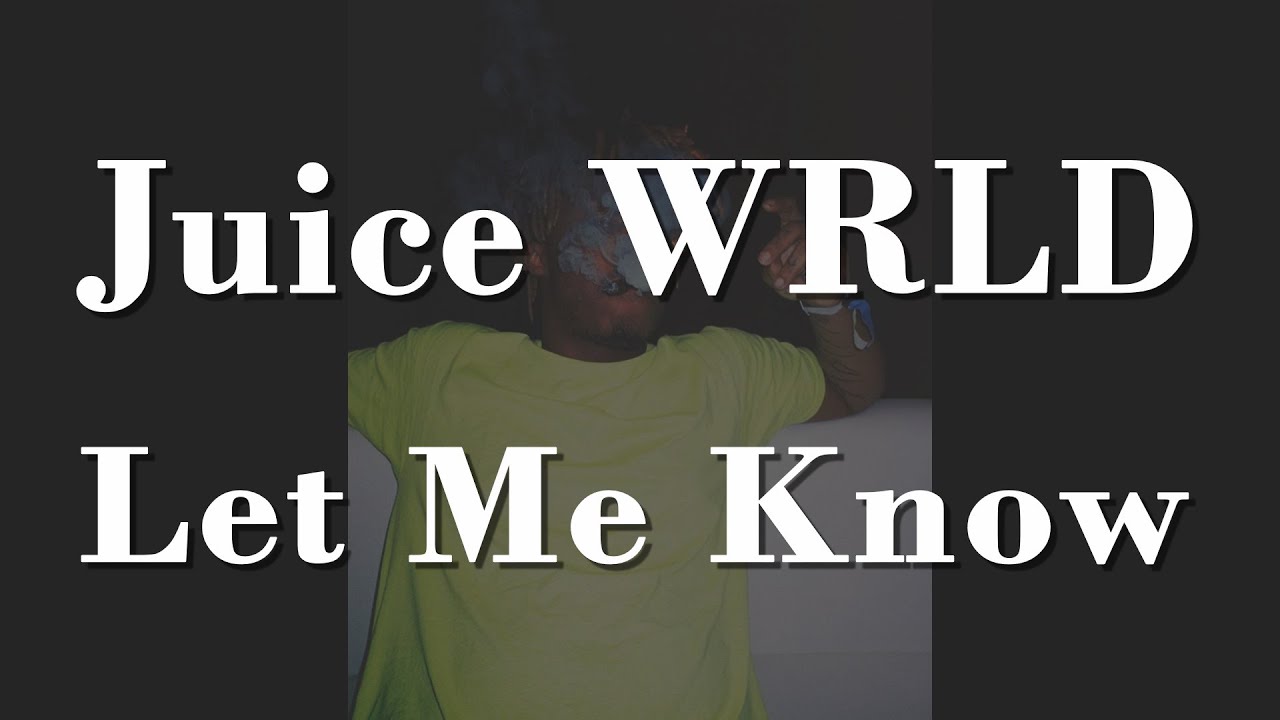 【中文字幕】Juice WRLD Let Me Know (I Wonder Why Freestyle) YouTube