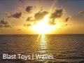 Blast Toys | Waves