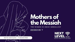 Mothers of the Messiah - Session 7: Conclusion by Beth DeFazio