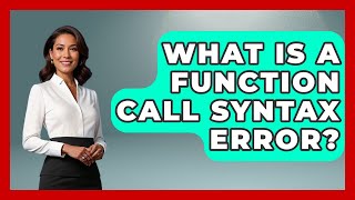 What Is A Function Call Syntax Error? - Learn To Troubleshoot