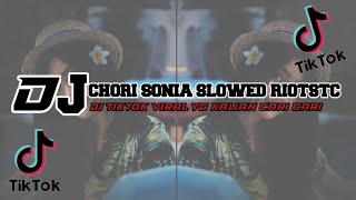 DJ CHORI SONIA SLOWED RIOTSTC REMIX, DJ TIKTOK VIRAL TERBARU  2022 FULL BASS