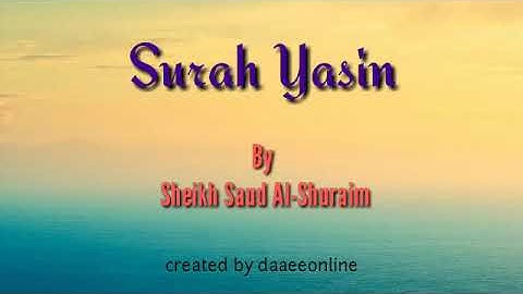 36. Surah Yasin | Sheikh Saud Al-Shuraim - شيخ سعود الشريم | سورة ياسين