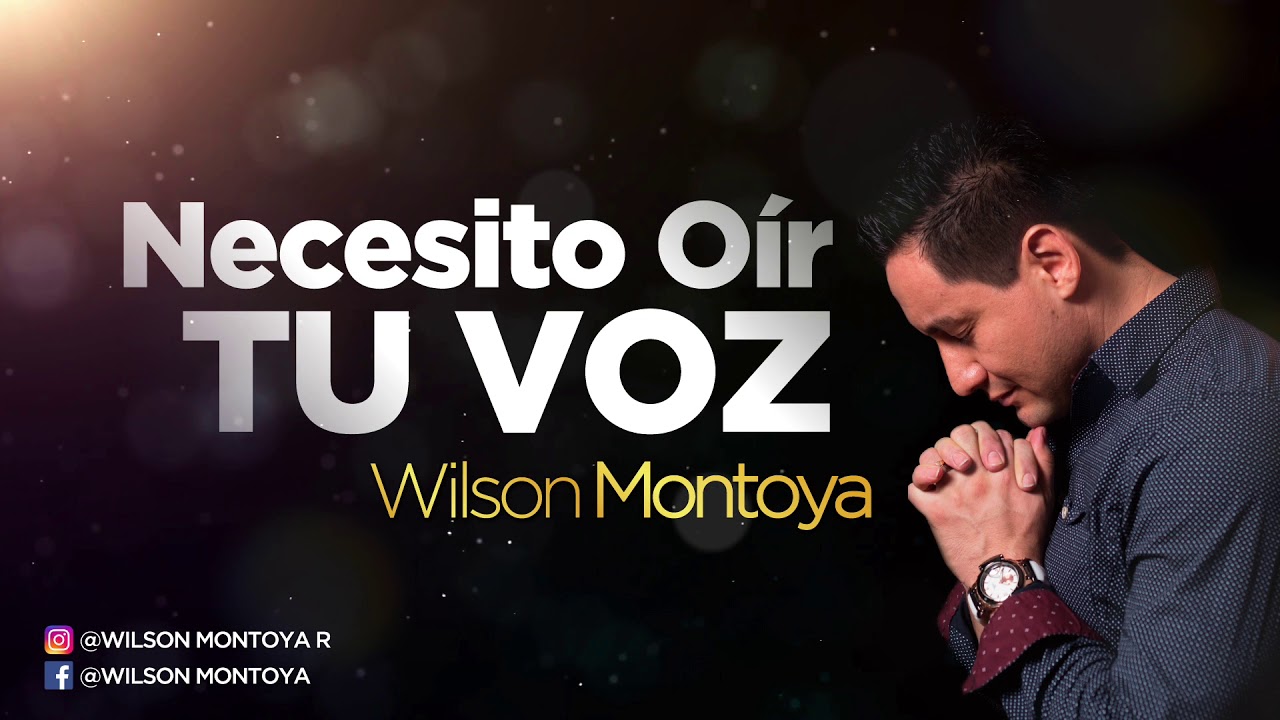 cristianismo fundador Necesito Oír tu voz Wilson Montoya