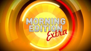Morning Edition Extra with Adelmi Ruiz