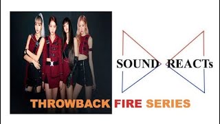 [BLACKPINK - THROWBACK 'FIRE' SERIES REACTION] BP - PLAYING WITH FIRE M/V / W.C.M Sound Reaction