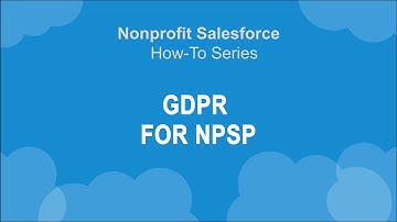 Nonprofit Salesforce How-To-Series: GDPR for NPSP