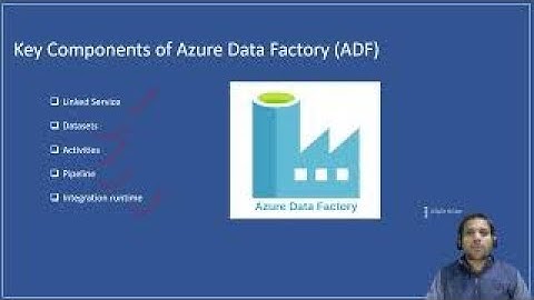 Part 2 - Key Components of Azure Data Factory (ADF)