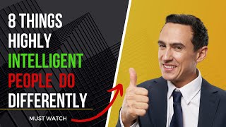 8 Things Highly Intelligent People Do Differently