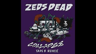 Zeds Dead  Collapse (feat. Memorecks) (Tape B Remix)