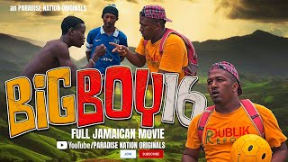 BIG BOY 16 - FULL JAMAICAN MOVIE || an PARADISE NATION ORIGINALS