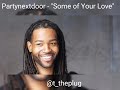 Partynextdoor - Some of Your Love