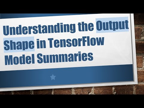 Understanding the Output Shape in TensorFlow Model Summaries